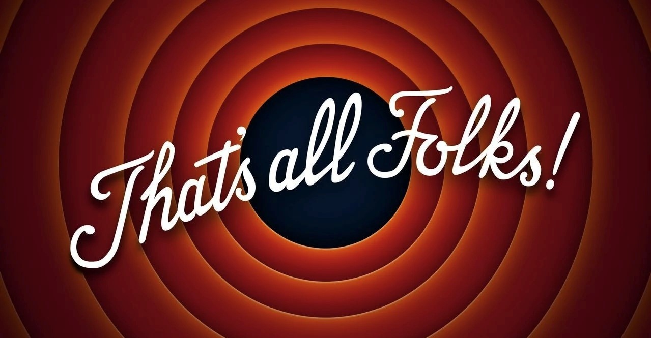 That’s all folks!